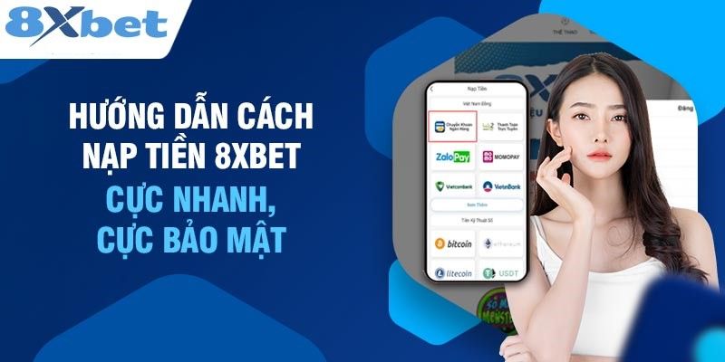 Cách Nạp tiền 8xbet cực nhanh chóng