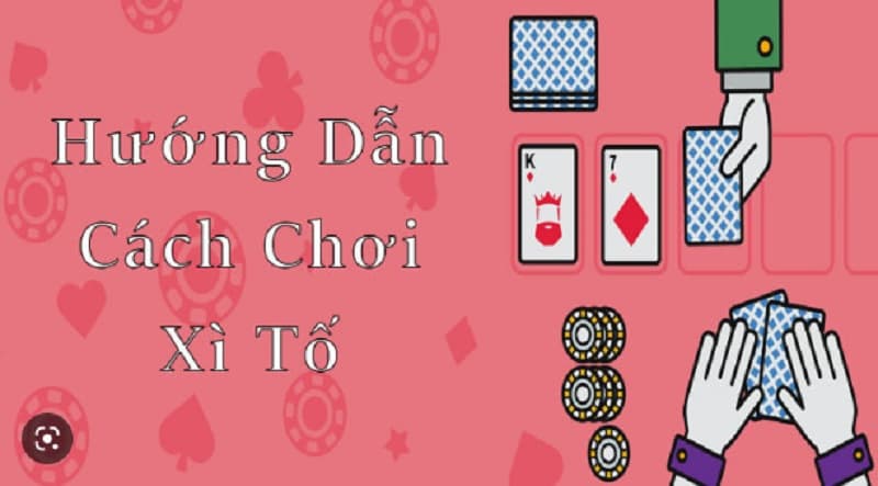 Cách chơi xì tố là gì?