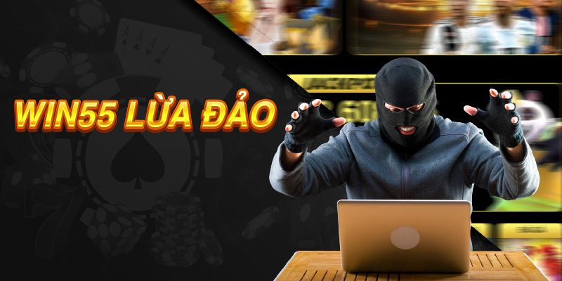 Win55 – Phá vỡ tin đồn về nhà cái cá cược lừa đảo người chơi