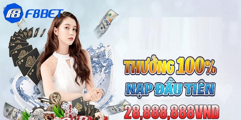 F8BET chi khuyến mãi thường xuyên với khoản nạp đầu lên đến 28.888.000 VNĐ